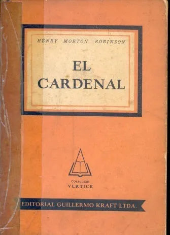 Libro usado en venta: El cardenal (Cinta en la tapa y lomo) de Henry Morton Robinson; editorial Guillermo Kraft impreso en 1954 envios a todo el mundo.1
