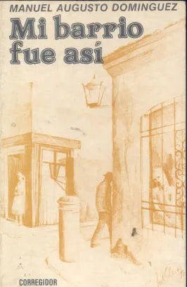 Libro usado en venta: Mi barrio fue asi de Manuel Augusto Dominguez; editorial Corregidor impreso en 1980 realizamos envios a todo el mundo.1