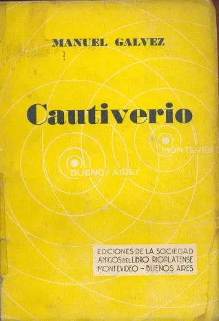 Libro usado en venta: Cautiverio de Manuel Galvez; editorial Sociedad Amigos Del Libro Rioplatense impreso en 1935 realizamos envios a todo el mundo.1
