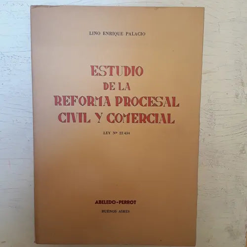 Libro usado en venta: Estudio de la Reforma procesal civil y comercial - Ley N? 22.434 de Lino Enrique Palacio; Abeledo - Perrot impreso en 1981.1