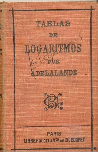 Libro usado en venta: Tablas de logaritmos de J. De La Lande; editorial Libreria de la Vda de Ch. Bouret impreso en 1919 envios a todo el mundo.1