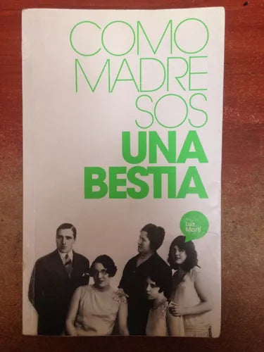 Libro usado en venta: Como madre sos una bestia de Luz Marti; editorial Ediciones del Autor impreso en 2009 realizamos envios a todo el mundo.1