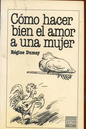 Libro usado en venta: Como hacer bien el amor a una mujer de Regine Dumay; editorial Plaza & Janes impreso en 1989 realizamos envios a todo el mundo.1