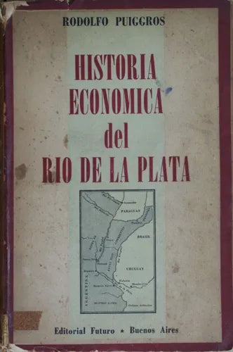 Libro usado en venta: Historia economica del R?o de la Plata - Desde la conquista a la consolidacion nal. de Rodolfo Puiggros; Futuro impreso en 1945.1