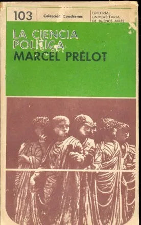 Libro usado en venta: La ciencia politica de Marcel Prelot; editorial Eudeba impreso en 1976 realizamos envios a todo el mundo.1