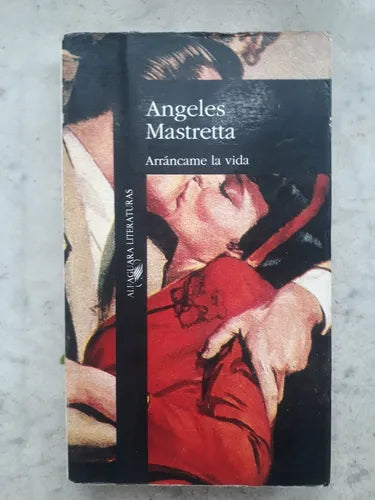 Libro usado en venta: Arrancame la vida de Angeles Mastretta; editorial Alfaguara impreso en 1992 realizamos envios a todo el mundo.1