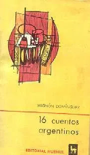 Libro usado en venta: 16 cuentos argentinos de Mignon Dominguez; editorial Huemul impreso en 1971 realizamos envios a todo el mundo.1