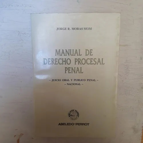 Libro usado en venta: Manual de derecho procesal penal de Jorge R. Moras Mom; editorial Abeledo - Perrot impreso en 1992 envios a todo el mundo.1