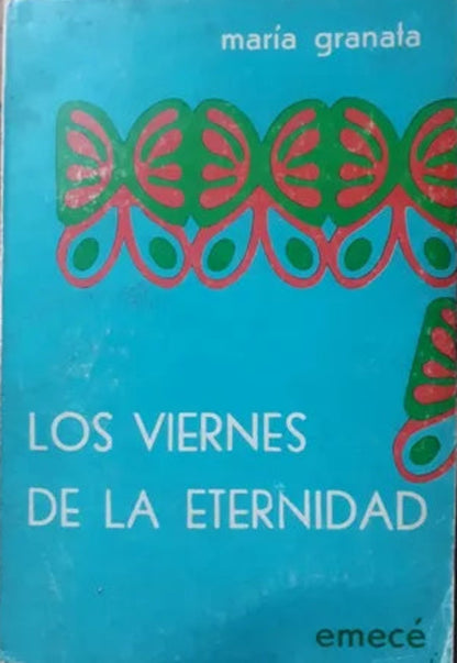 Libro usado en venta: Los viernes de la eternidad de Maria Granata; editorial Emece impreso en 1975 realizamos envios a todo el mundo.1