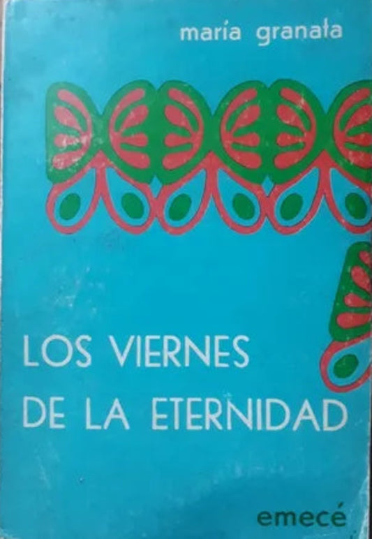 Libro usado en venta: Los viernes de la eternidad de Maria Granata; editorial Emece impreso en 1975 realizamos envios a todo el mundo.1