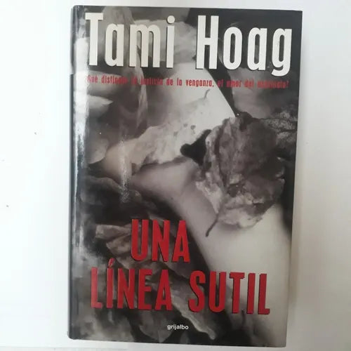 Libro usado en venta: Una linea sutil (Tapa Dura) de Tami Hoag; editorial Grijalbo impreso en 1999 realizamos envios a todo el mundo.1