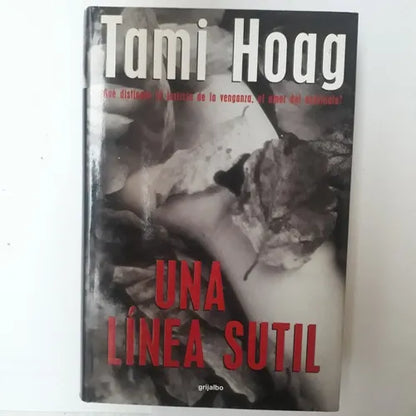 Libro usado en venta: Una linea sutil (Tapa Dura) de Tami Hoag; editorial Grijalbo impreso en 1999 realizamos envios a todo el mundo.1
