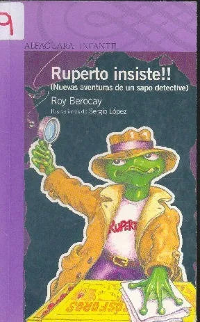 Libro usado en venta: Ruperto insiste!! (Nuevas aventuras de un sapo detective) de Roy Berocay; editorial Alfaguara impreso en 2008.1