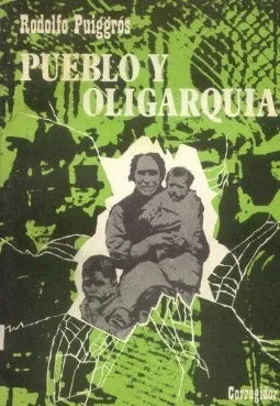 Libro usado en venta: Pueblo y oligarquia de Rodolfo Puiggros; editorial Corregidor impreso en 1974 realizamos envios a todo el mundo.1
