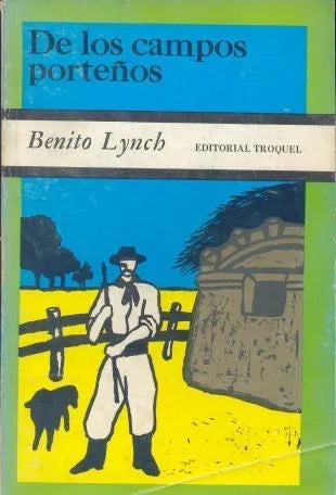 Libro usado en venta: De los campos porte?os de Benito Lynch; editorial Troquel impreso en 1984 realizamos envios a todo el mundo.1