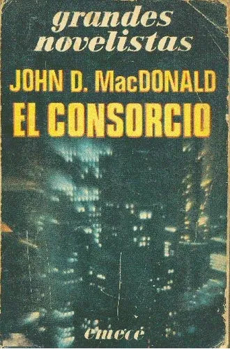 Libro usado en venta: El consorcio de John D. MacDonald; editorial Emece impreso en 1978 realizamos envios a todo el mundo.1