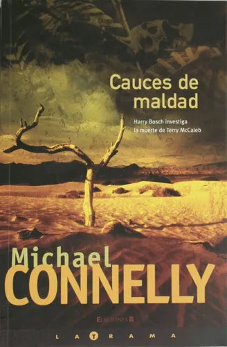 Libro usado en venta: Cauces de maldad de Michael Connelly; editorial Ediciones B impreso en 2006 realizamos envios a todo el mundo.1