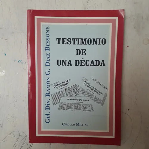 Libro usado en venta: Testimonio de una decada de Ramon G. Diaz Bessone; editorial Circulo Militar impreso en 1996 realizamos envios a todo el mundo.1