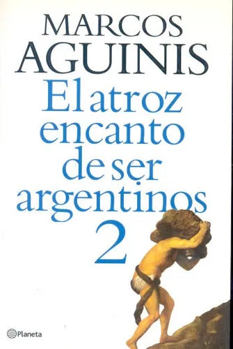 Libro usado en venta: El atroz encanto de ser argentinos 2 de Marcos Aguinis; editorial Planeta impreso en 1997 realizamos envios a todo el mundo.1