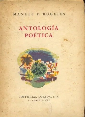 Libro usado en venta: Antologia Poetica (1937-1950). Con un poema de Rafael Alberti de Manuel F. Rugeles; editorial Losada impreso en 1952.1