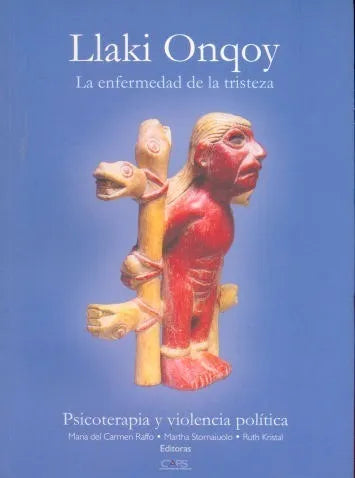 Libro usado en venta: Llaki Onqoy: La enfermedad de la tristeza de M. del Carmen Raffo y otros; editorial CAPS impreso en 2004 envios a todo el mundo.1