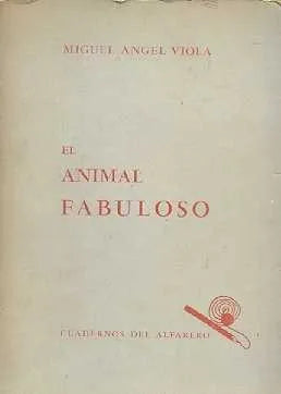 Libro usado en venta: El animal fabuloso de Miguel Angel Viola; editorial Cuadernos del alfarero impreso en 1965 realizamos envios a todo el mundo.1