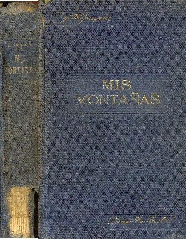Libro usado en venta: Mis monta?as de Joaquin V. Gonzalez; editorial Juan Roldan impreso en 1914 realizamos envios a todo el mundo.1