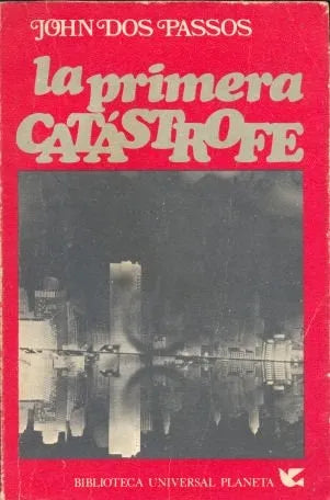 Libro usado en venta: La primera Catastrofe de John Dos Passos; editorial Planeta impreso en 1977 realizamos envios a todo el mundo.1