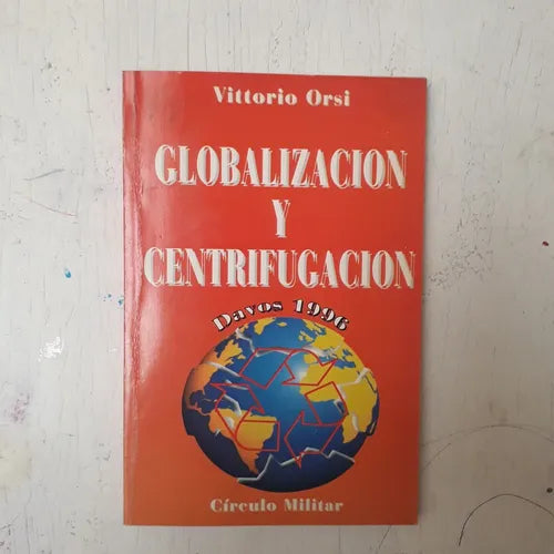 Libro usado en venta: Globalizacion y centrifugacion de Vittorio Orsi; editorial Circulo Militar impreso en 1996 realizamos envios a todo el mundo.1