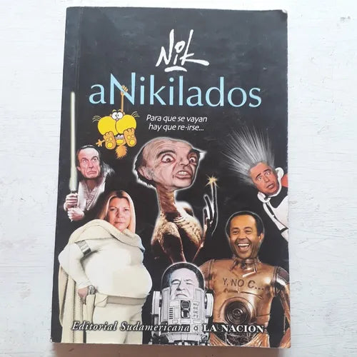 Libro usado en venta: Anikilados - Para que se vayan hay que re-irse? de Nik; editorial Sudamericana impreso en 2002 realizamos envios a todo el mundo.1