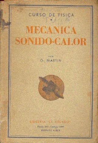 Libro usado en venta: Mecanica - Sonido - Calor de G. Martin; editorial El Ateneo impreso en 1951 realizamos envios a todo el mundo.1