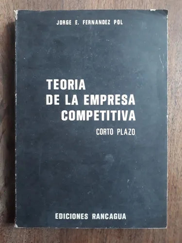 Libro usado en venta: Teoria de la empresa competitiva corto plazo de Jorge E. Fernandez Pol; editorial Rancagua impreso en 1977.1