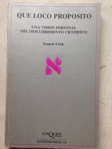 Libro usado en venta: Que loco proposito de Francis Crick; editorial Tusquets impreso en 1989 realizamos envios a todo el mundo.1