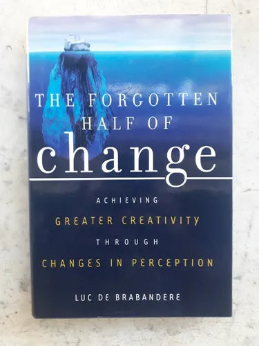 Libro usado en venta: The Forgotten Half of Change: Achieving Greater Creativity through Changes in Perception de Brabandere; Dearborn impreso en 20051.1