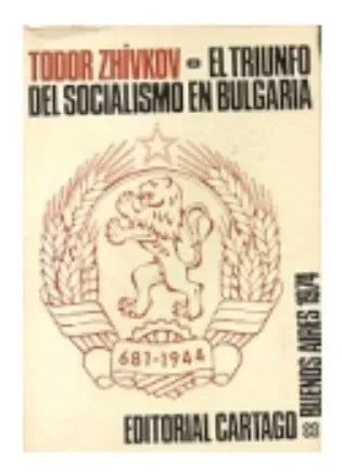 Libro usado en venta: El triunfo del socialismo en Bulgaria de Todor Zhivkov; editorial Cartago impreso en 1974 realizamos envios a todo el mundo.1