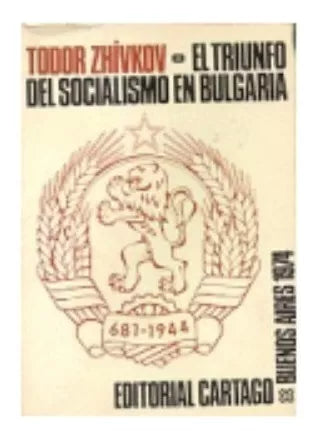 Libro usado en venta: El triunfo del socialismo en Bulgaria de Todor Zhivkov; editorial Cartago impreso en 1974 realizamos envios a todo el mundo.1