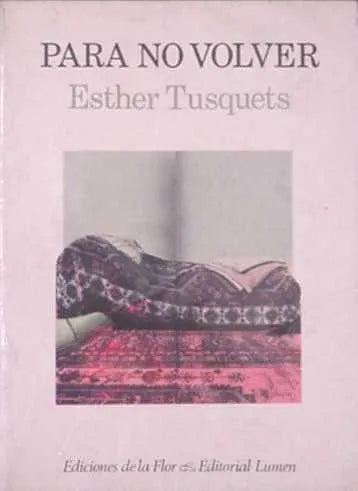 Libro usado en venta: Para no volver de Esther Tusquets; editorial Lumen impreso en 1985 realizamos envios a todo el mundo.1