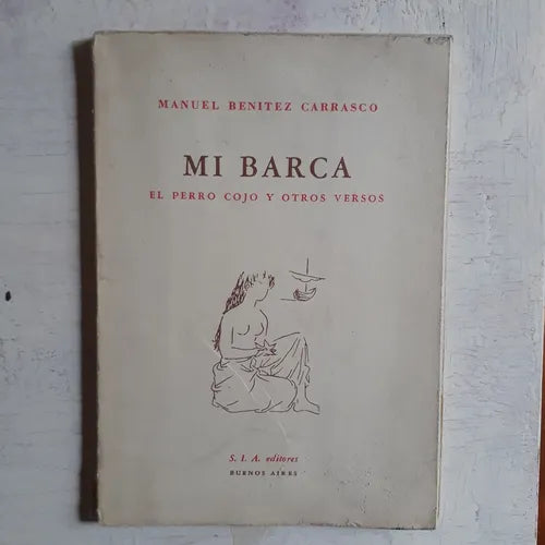 Libro usado en venta: Mi barca - El perro cojo y otros versos de Manuel Benitez Carrasco; editorial S.I.A. impreso en 1960 envios a todo el mundo.1
