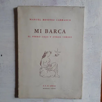 Libro usado en venta: Mi barca - El perro cojo y otros versos de Manuel Benitez Carrasco; editorial S.I.A. impreso en 1960 envios a todo el mundo.1