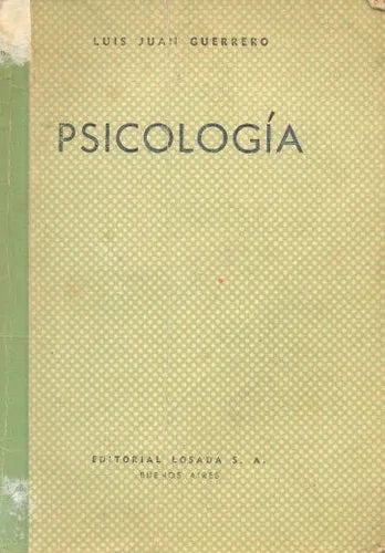 Libro usado en venta: Psicologia de Luis Juan Guerrero; editorial Losada impreso en 1961 realizamos envios a todo el mundo.1