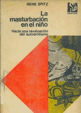 Libro usado en venta: La masturbacion en el ni?o de Rene A. Spitz; editorial Proteo impreso en 1969 realizamos envios a todo el mundo.1