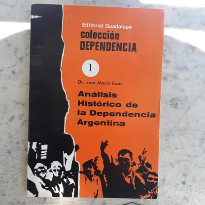 Libro usado en venta: Analisis historico de la dependencia argentina - N? 1 de Jose Maria Rosa; editorial Guadalupe impreso en 1974.1