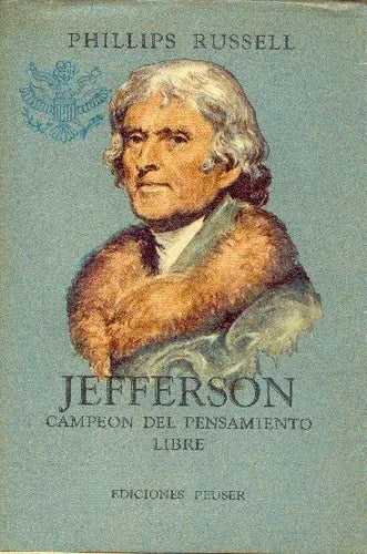 Libro usado en venta: Jefferson: Campeon del pensamiento libre de Phillips Russell; editorial Jacobo Peuser impreso en 1960 envios a todo el mundo.1