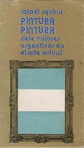 Libro usado en venta: Pintura: Siete valores argentinos en el arte actual de Rafael Squirru; impreso en 1975.1
