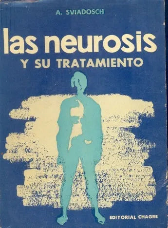 Libro usado en venta: Las neurosis y su tratamiento de A. Sviadosch; editorial Chagre impreso en 1961 realizamos envios a todo el mundo.1