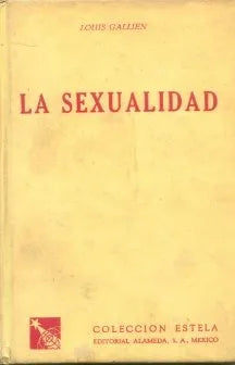 Libro usado en venta: La sexualidad de Louis Gallien; editorial Alameda impreso en 1954 realizamos envios a todo el mundo.1