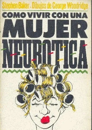 Libro usado en venta: Como vivir con una mujer neurotica de Stephen Baker; editorial Granica impreso en 1985 realizamos envios a todo el mundo.1