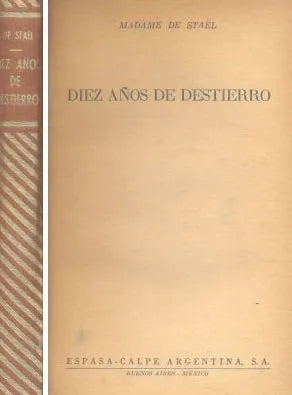 Libro usado en venta: Diez a?os de destierro de Madame de Stael; editorial Espasa - Calpe impreso en 1947 realizamos envios a todo el mundo.1