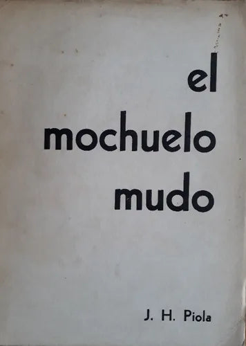 Libro usado en venta: El mochuelo mudo de J. H. Piola; editorial Del Autor realizamos envios a todo el mundo.1