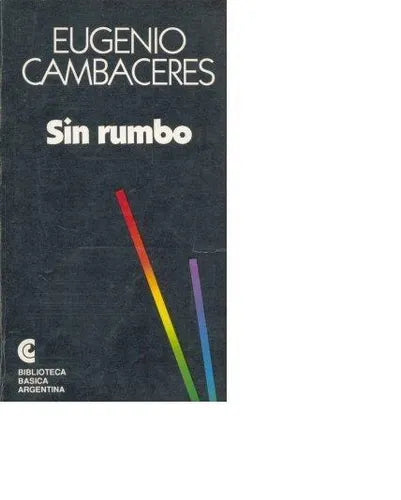 Libro usado en venta: Sin rumbo de Eugenio Cambaceres; editorial Centro Editor de America Latina impreso en 1968 realizamos envios a todo el mundo.1